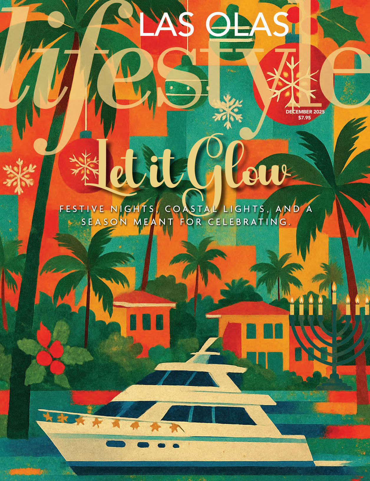 The Las Olas Lifestyle December 2025 cover features a festive tropical scene—palm trees, a yacht, holiday lights, menorah, and Christmas décor beneath a colorful sunset. “Let it Glow” celebrates vibrant seasonal festivities in style. Lifestyle