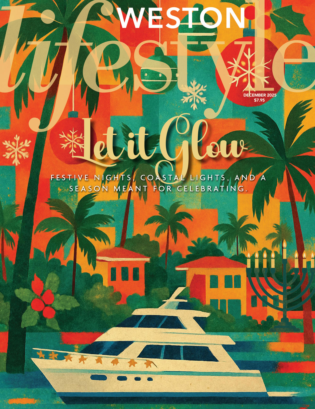 Illustrated magazine cover for Weston Lifestyle, December 2025, featuring a festive coastal scene with a yacht, palm trees, holiday lights, a lit menorah, ornaments, and snowflakes. “Let it Glow” spotlights coastal celebrations and festive nights. Lifestyle