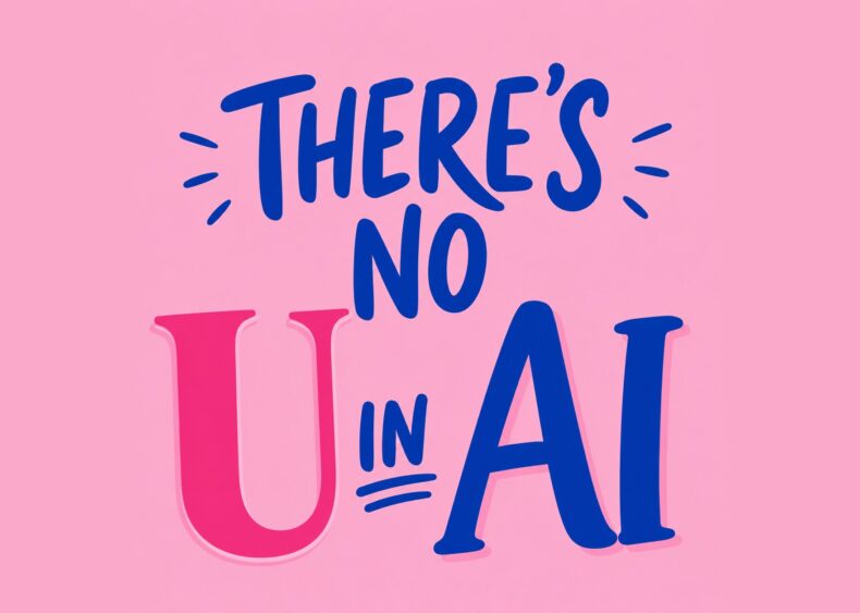 Text on a pink background reads: "There's no U in AI." The large pink "U" pops beside dark blue text with playful accents, highlighting how technology and artificial intelligence can be both fun and creative. Lifestyle